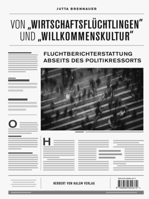 cover image of Von "Wirtschaftsflüchtlingen" und "Willkommenskultur"